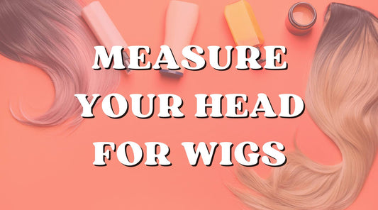 How to measure your head for a wig