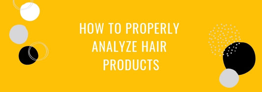 how to properly analyze hair products