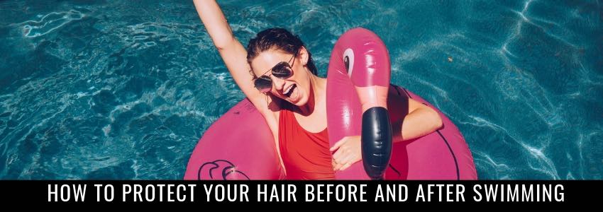 How to Protect Your Hair Before and After Swimming