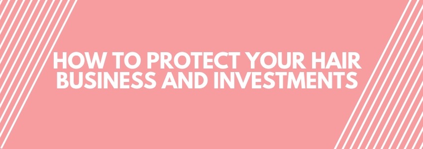 how to protect your hair business and investments