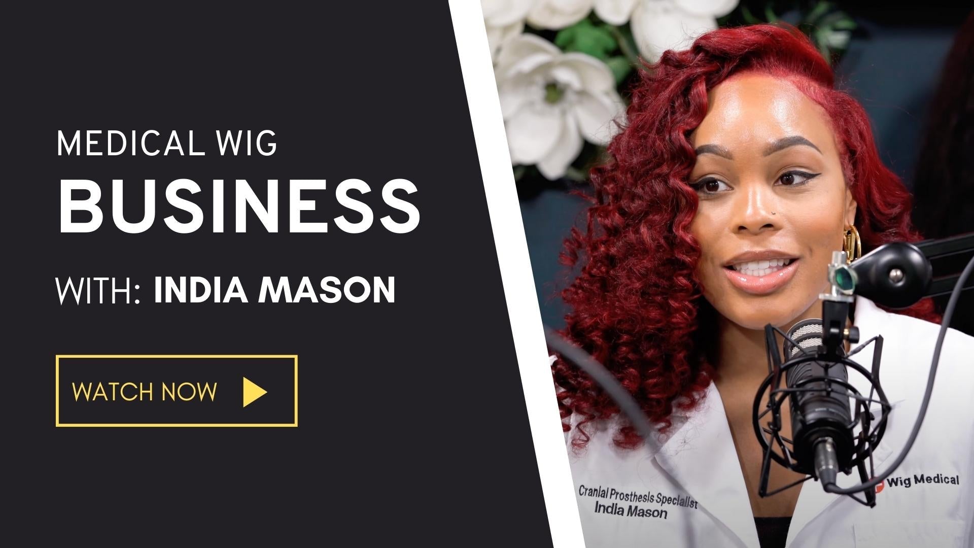 how to start a medical wig business with India Mason