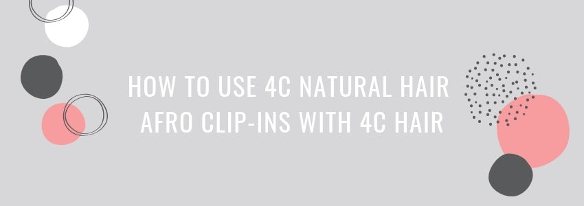 how to use 4c natural hair afro clip in with 4c hair