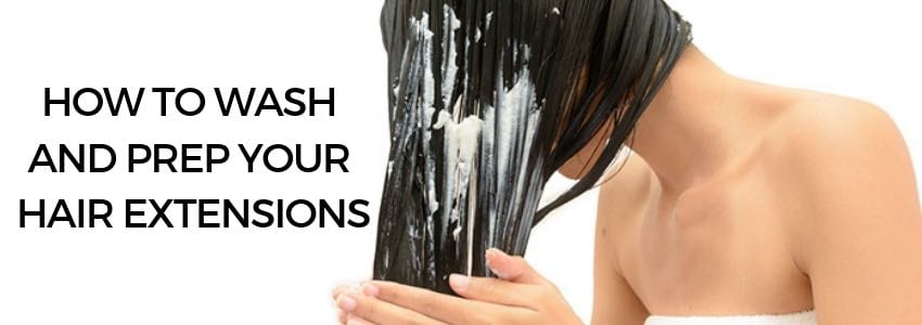 how to wash and prep your hair extensions