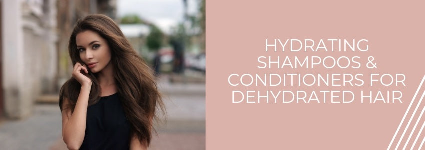 hydrating shampoos and conditioners for dehydrated hair