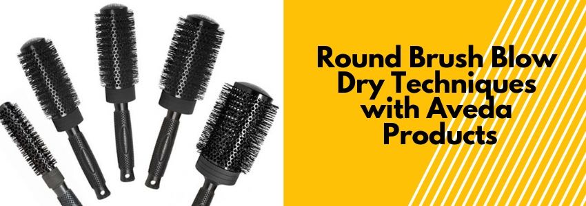 round brush blow dry techniques