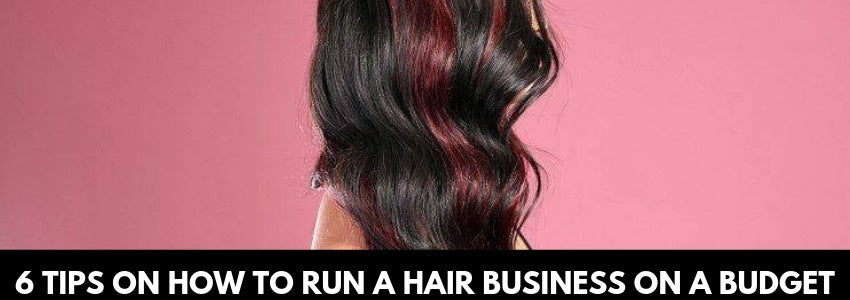 6 tips on how to run a hair business on a budget