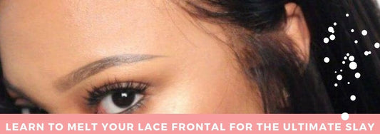 learn how to melt your frontal for the ultimate slay