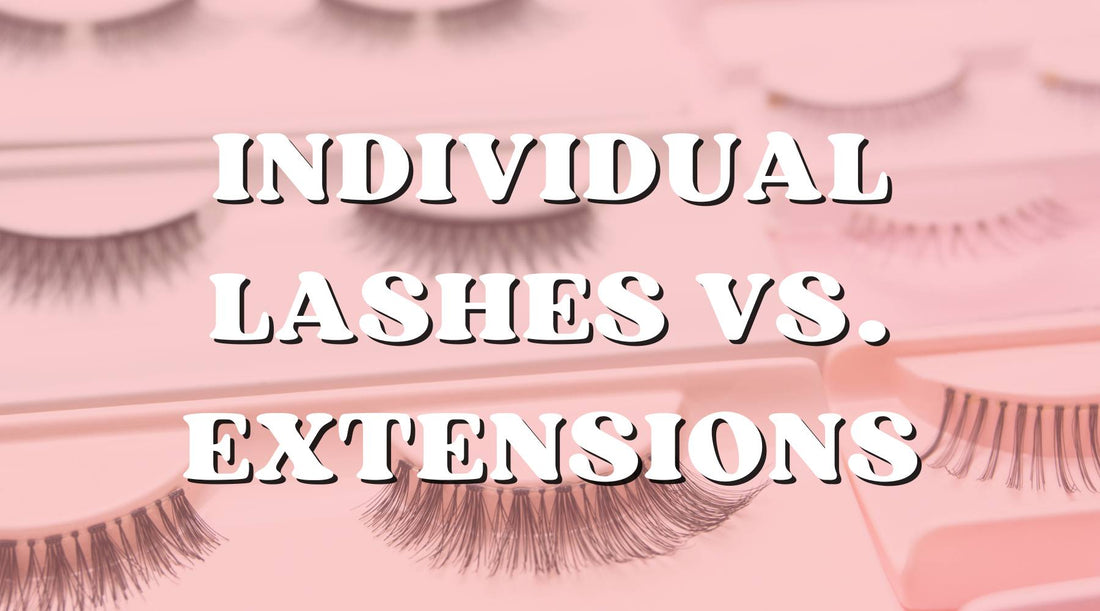 Individual Lashes vs. Lash Extensions: What's The Best For You? - Private Label
