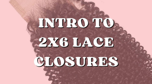 Getting Started: 2x6 Lace Closures for Beginners