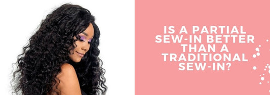 is a partial sew in better than a traditional sew in