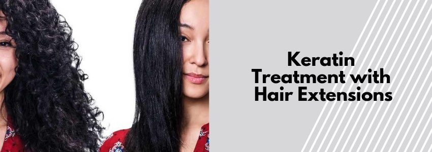 keratin treatment with hair extensions
