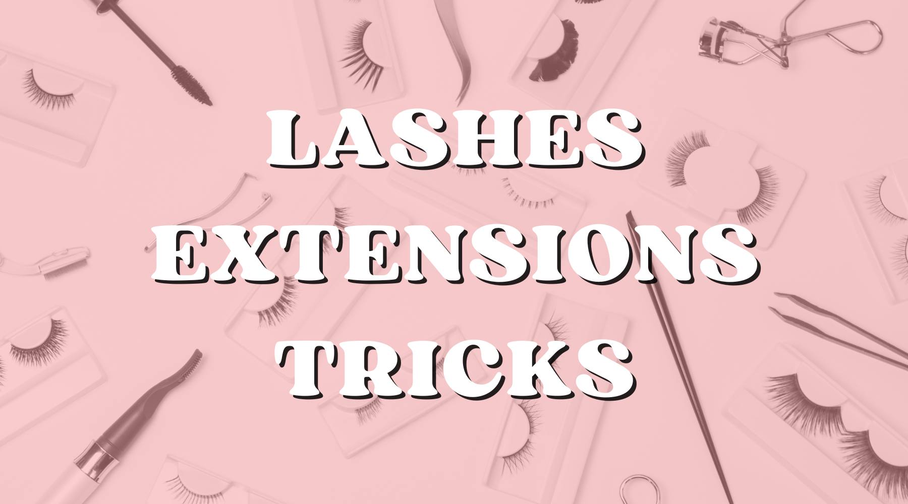 How To Grow Your Lashes with Lash Extensions - Private Label