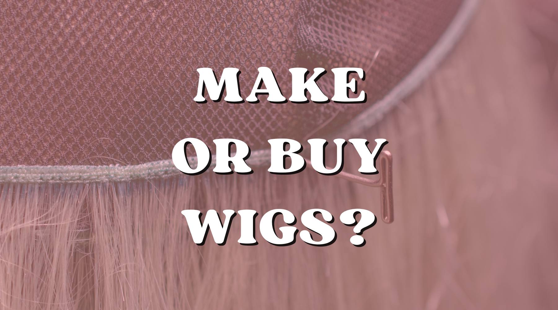 Making A Wig Vs. Having One Made: The Pros And Cons - Private Label