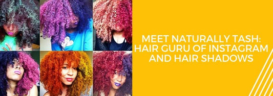 meet naturally tash hair guru of instagram and hair shadows