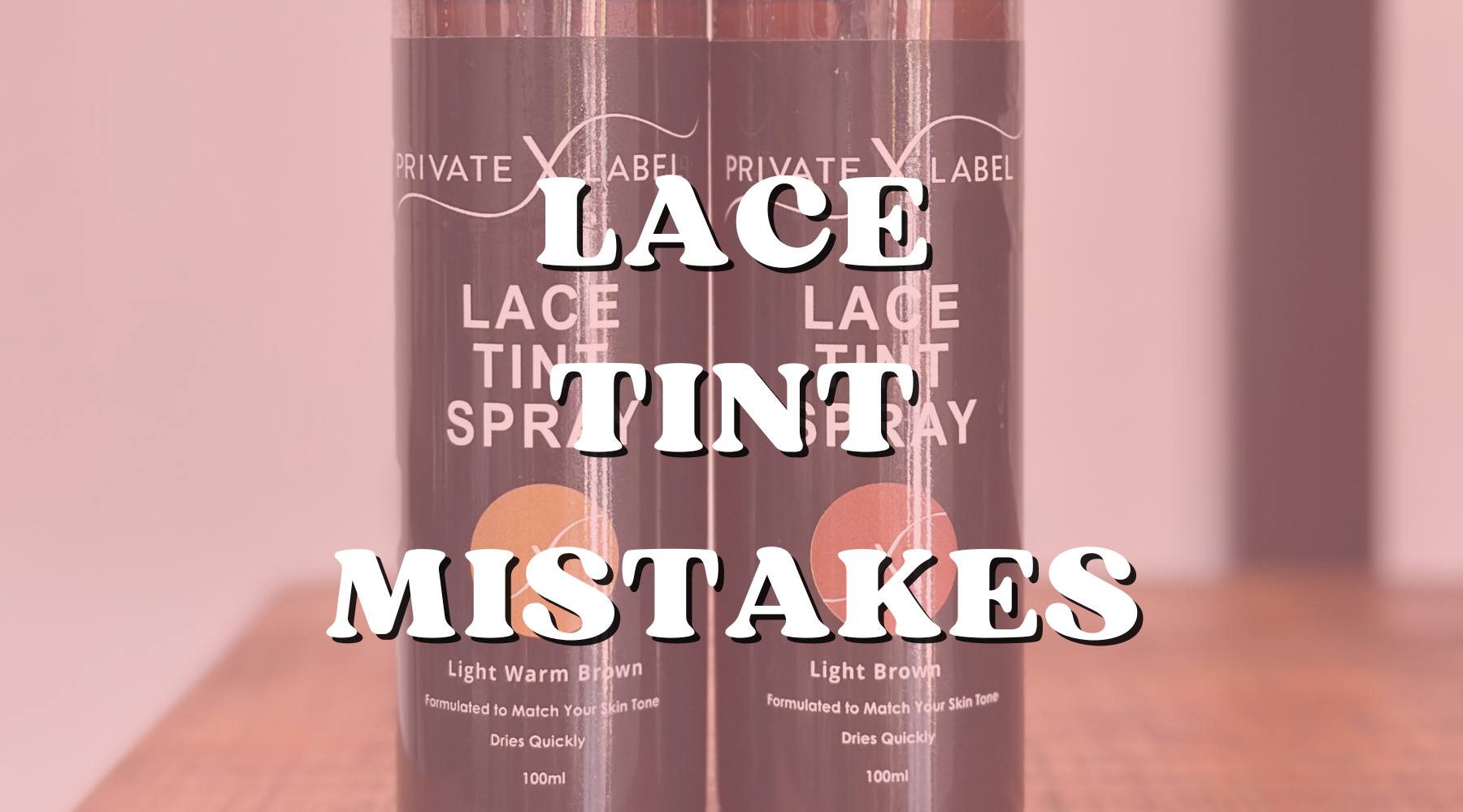 Common Mistakes to Avoid When Using Lace Tint - Private Label