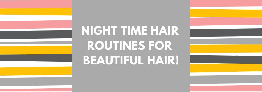 night time hair routine for beautful hair
