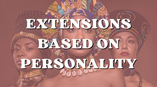 Best Hair Extensions To Match Your Personality - Private Label