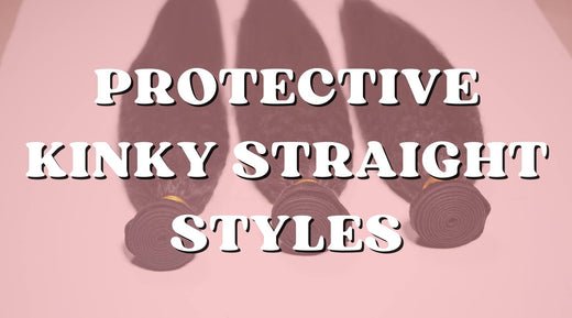 Protective Styles You Can Create with Kinky Straight Bundles - Private Label