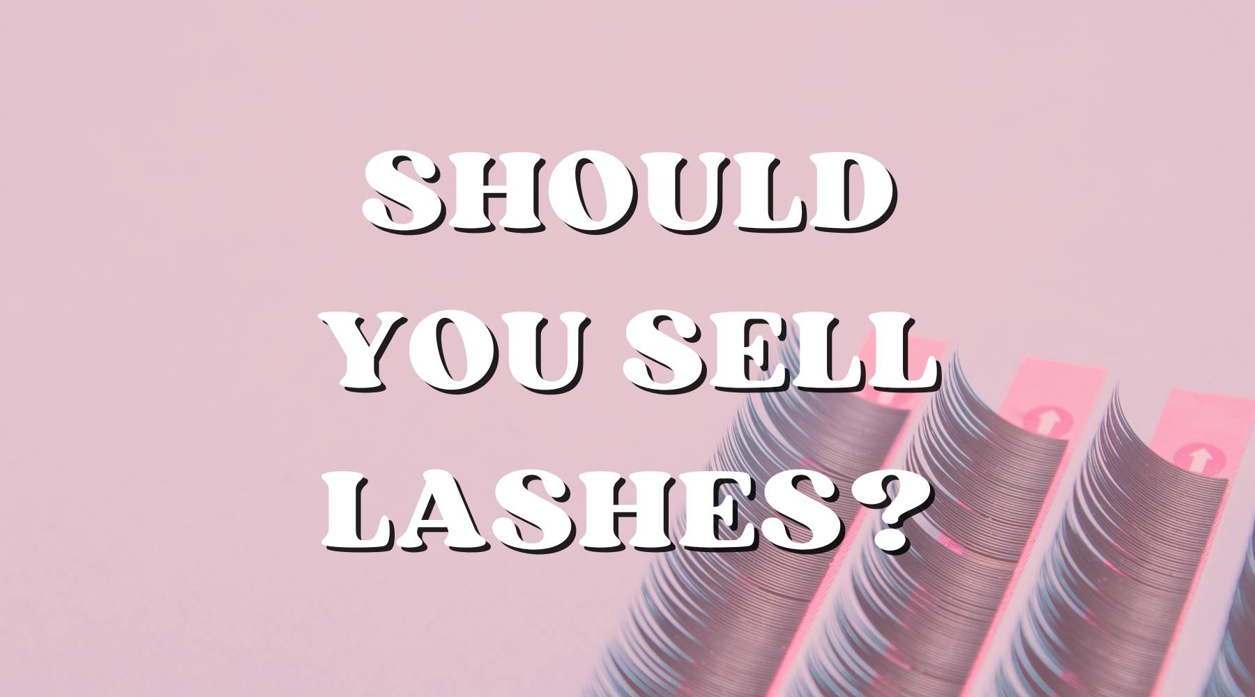 How Selling 3D Mink Lashes Can Help Your Hair Brand - Private Label