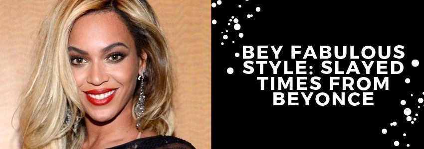 slayed hair looks from beyonce