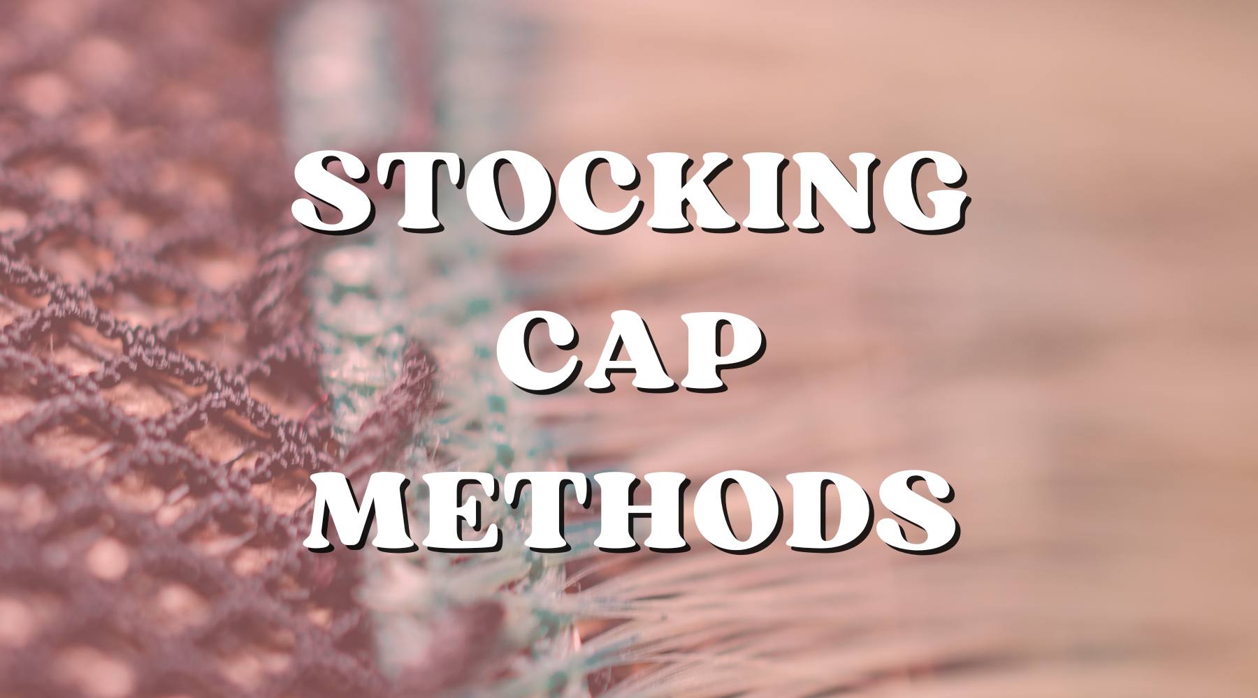 Are You Into The Stocking Cap Method for Your Wigs? – Private Label
