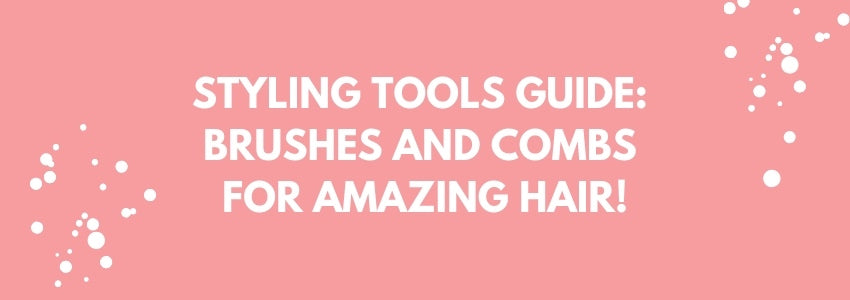 styling tools guide brushes and combs for amazing hair