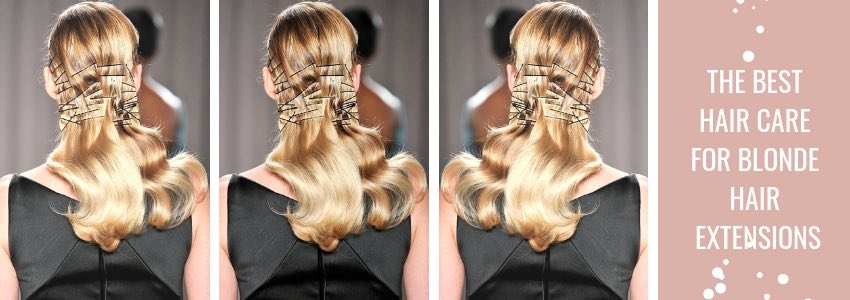 The Best Hair Care for Blonde Hair Extensions