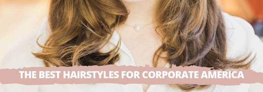 the best hairstyles for corporate america