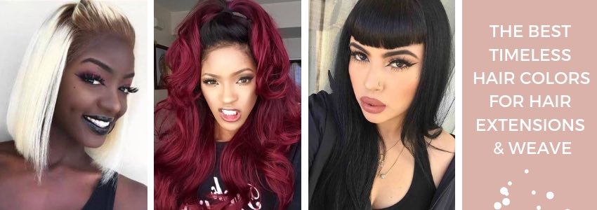 the best timeless hair colors for hair extensions and weave
