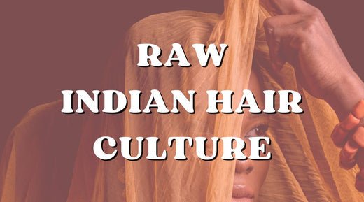 The History and Cultural Significance of Raw Indian Hair - Private Label
