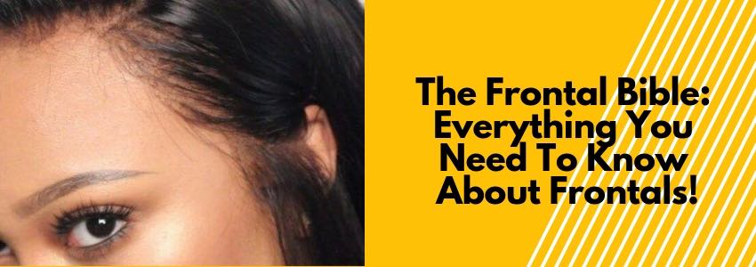 the frontal bible everything you need to know about frontals