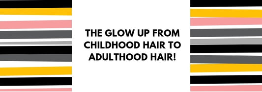 the glow up from childhood hair to adulthood hair