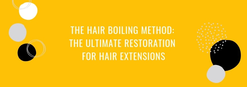 the hair boiling method the ultimate restoration for hair extensions