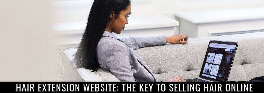 the key to selling hair online with a hair extension website