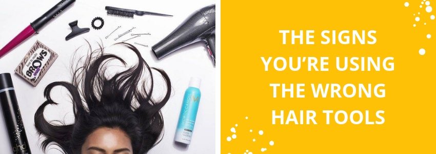 the signs you're using the wrong hair tools