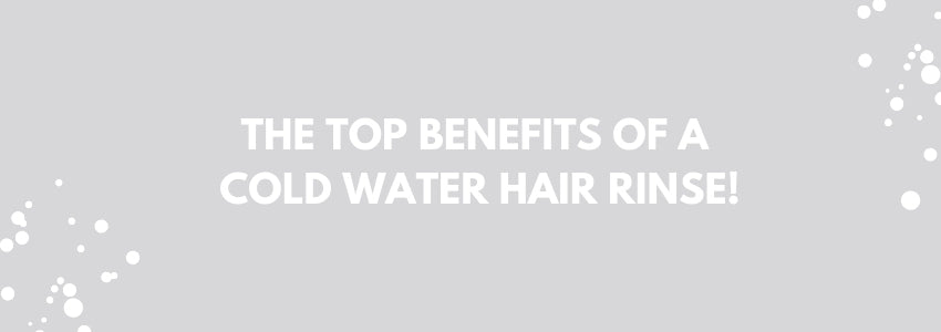 the top benefits of a cold water rinse