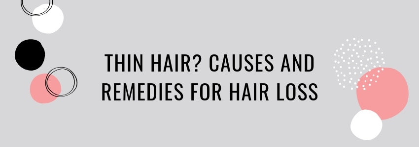 thin hair causes and remedies for hair loss