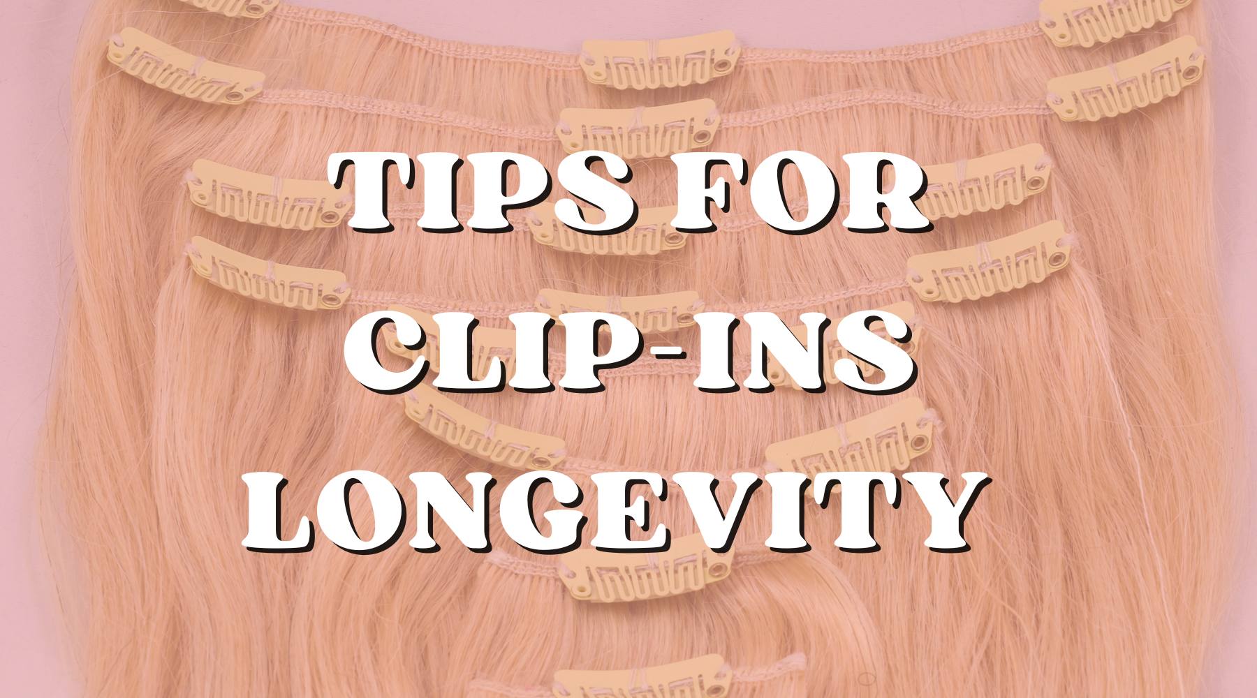 Hair Care Tips to Make Your Clip-in Extensions Last Longer - Private Label