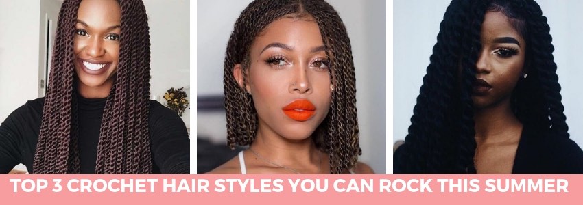 top 3 crochet hairstyles you can rock this summer