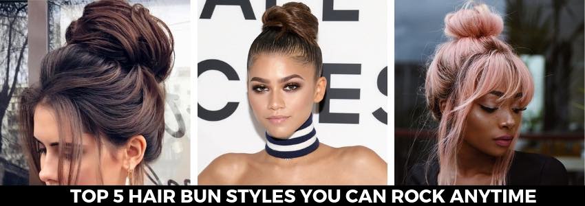 top 5 hair bun styles you can rock anytime