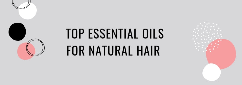 top essential oils for natural hair