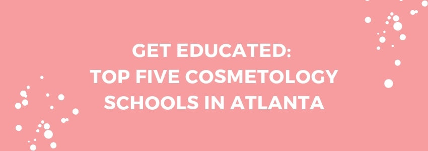 top five cosmetology schools in atlanta