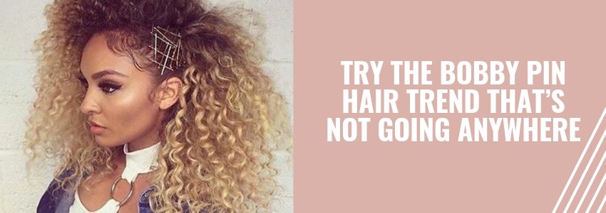 try the bobby pin hair trend that's not going anywhere