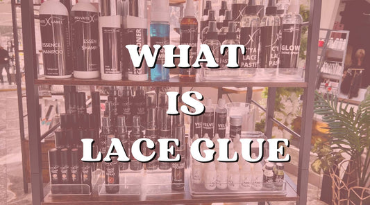 What Is Lace Glue and How Does It Work? - Private Label