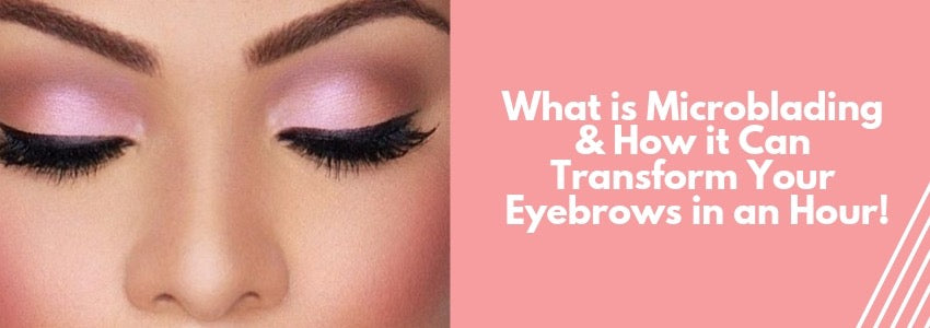 what is microblading and how it can transform your eyebrows in an hour