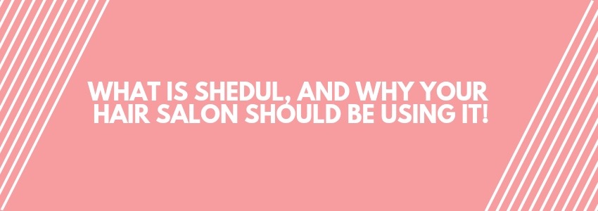what is shedul and why your hair salon should be using it