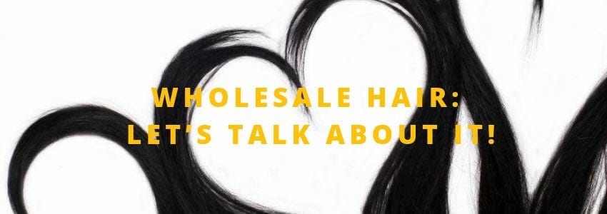 wholesale hair lets talk about it