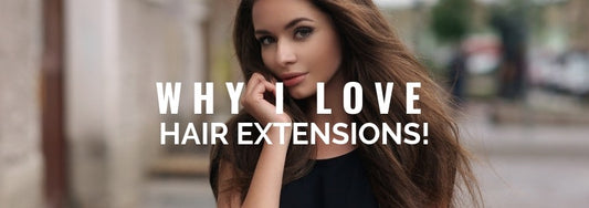 why I love hair extensions
