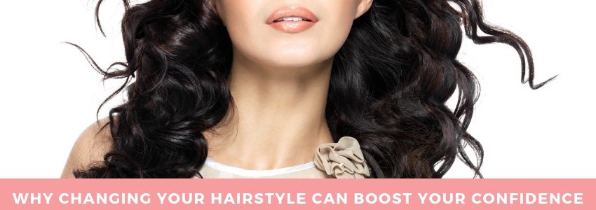 why changing your hairstyle can boost your confidence