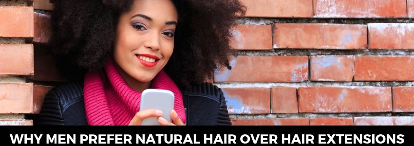 why men prefer natural hair over hair extensions